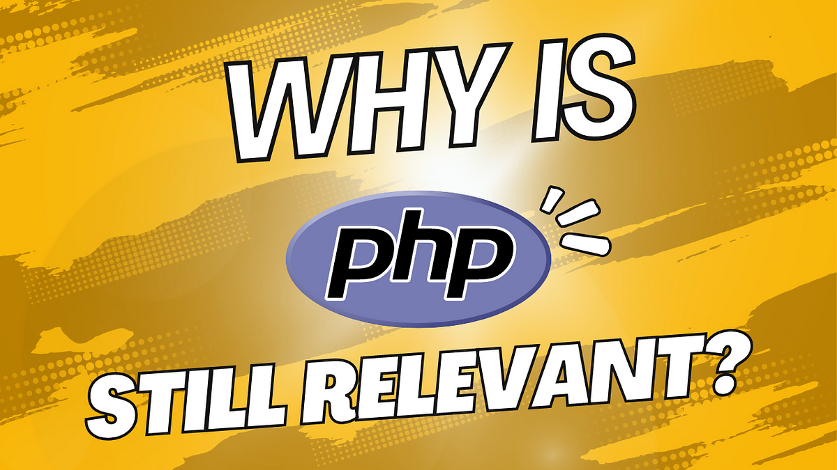 Why is PHP still alive? An In-Depth Look at PHP’s Longevity